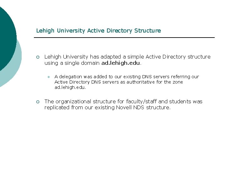 Lehigh University Active Directory Structure ¡ Lehigh University has adapted a simple Active Directory
