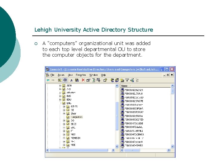 Lehigh University Active Directory Structure ¡ A “computers” organizational unit was added to each