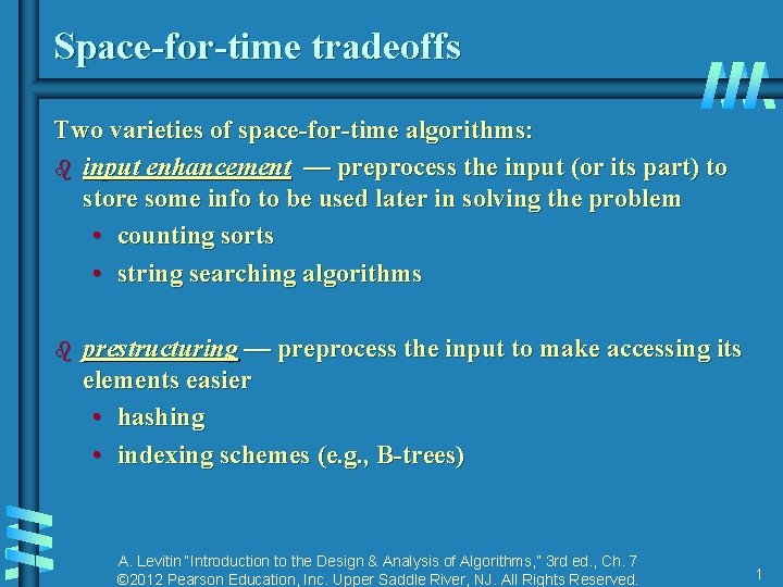 Space-for-time tradeoffs Two varieties of space-for-time algorithms: b input enhancement — preprocess the input