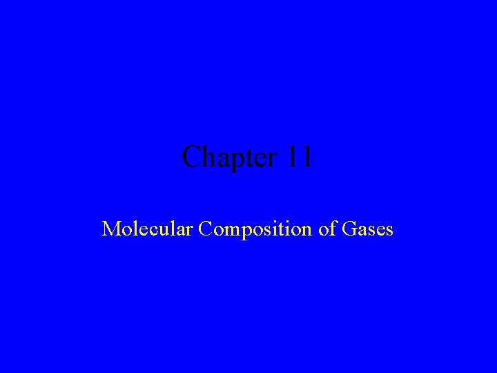 Chapter 11 Molecular Composition of Gases 