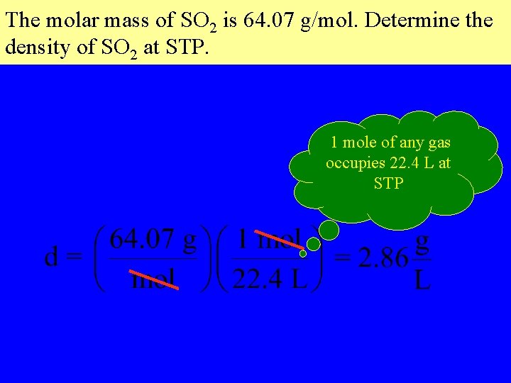 The molar mass of SO 2 is 64. 07 g/mol. Determine the density of