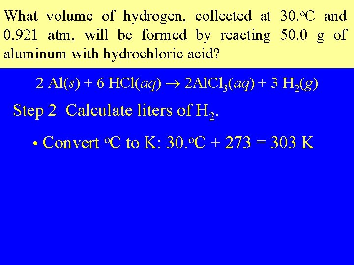 What volume of hydrogen, collected at 30. o. C and 0. 921 atm, will