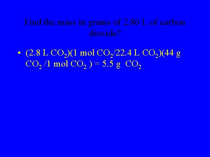 Find the mass in grams of 2. 80 L of carbon dioxide? • (2.