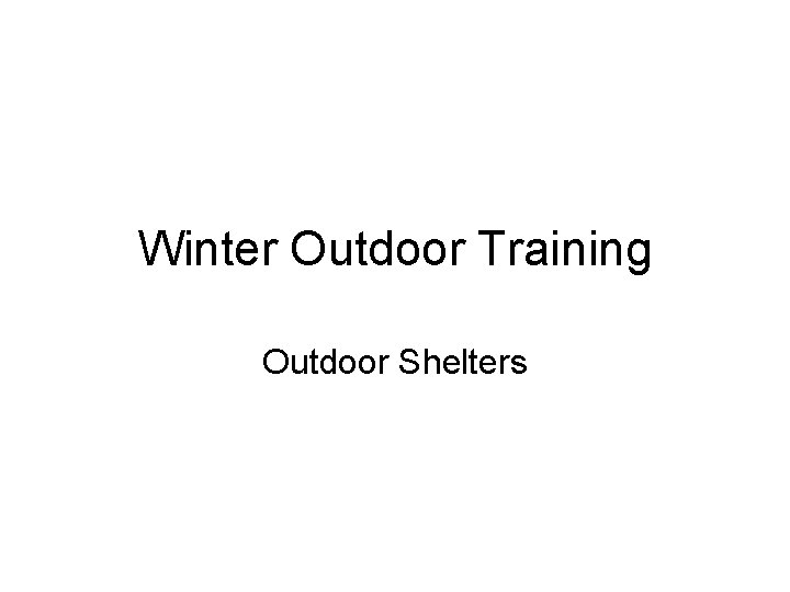 Winter Outdoor Training Outdoor Shelters 