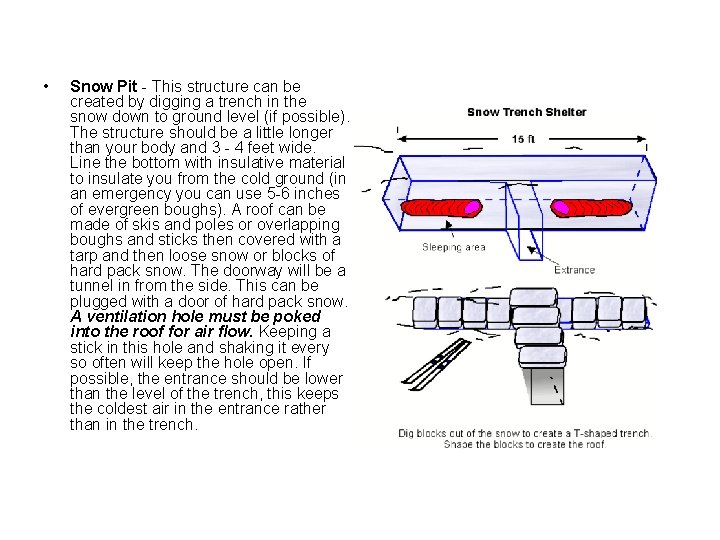  • Snow Pit - This structure can be created by digging a trench