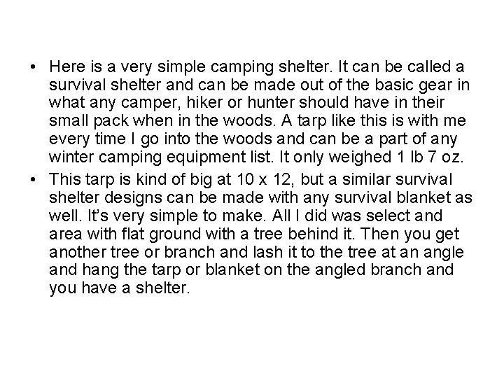  • Here is a very simple camping shelter. It can be called a