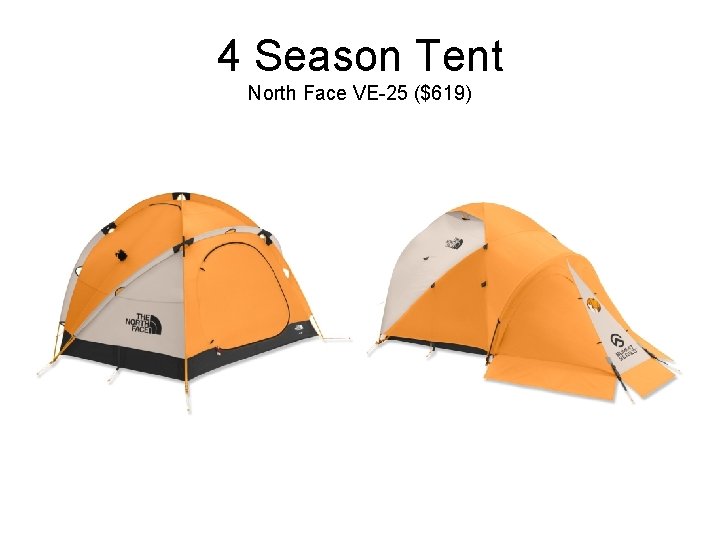 4 Season Tent North Face VE-25 ($619) 