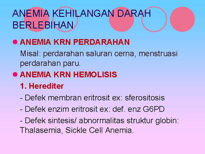 ANEMIA KEHILANGAN DARAH BERLEBIHAN l ANEMIA KRN PERDARAHAN Misal: perdarahan saluran cerna, menstruasi perdarahan