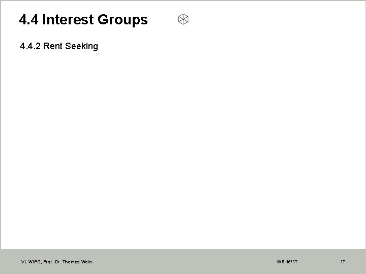 4. 4 Interest Groups 4. 4. 2 Rent Seeking VL WIPO, Prof. Dr. Thomas