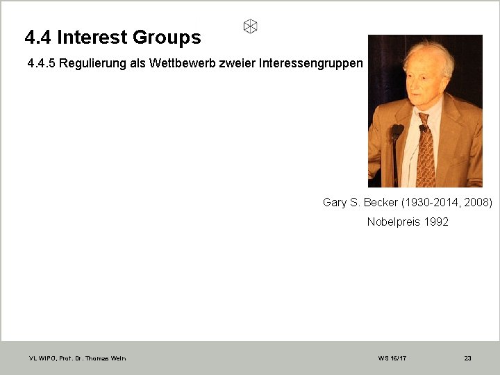 4. 4 Interest Groups 4. 4. 5 Regulierung als Wettbewerb zweier Interessengruppen Gary S.