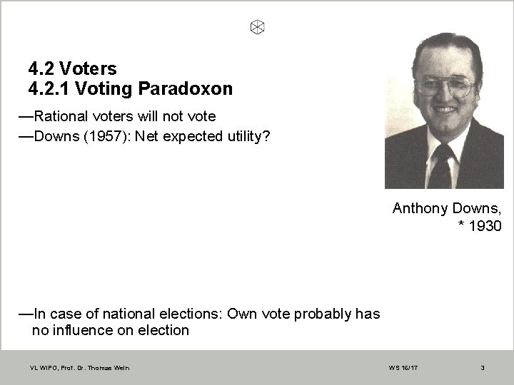 4. 2 Voters 4. 2. 1 Voting Paradoxon —Rational voters will not vote —Downs