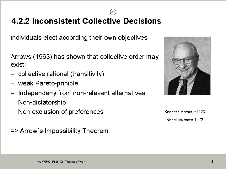 4. 2. 2 Inconsistent Collective Decisions Individuals elect according their own objectives Arrows (1963)