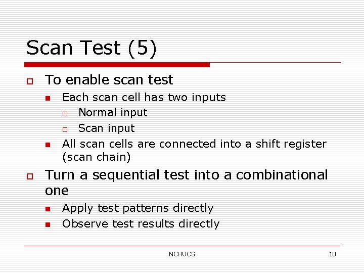 Scan Test (5) o To enable scan test n n o Each scan cell