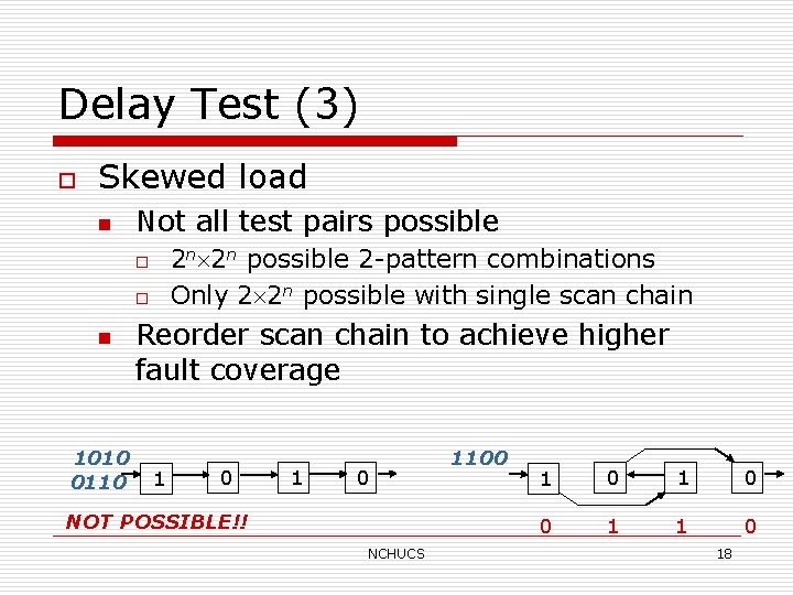 Delay Test (3) o Skewed load n Not all test pairs possible 2 n