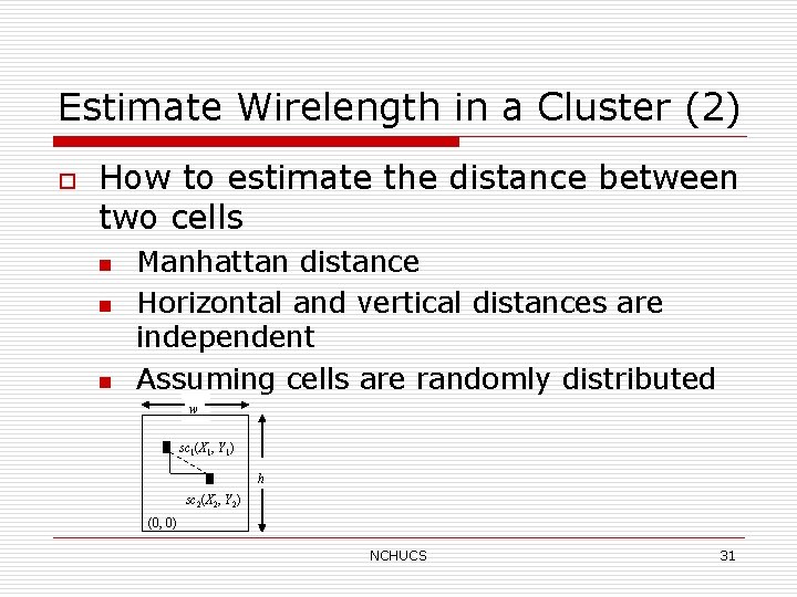 Estimate Wirelength in a Cluster (2) o How to estimate the distance between two