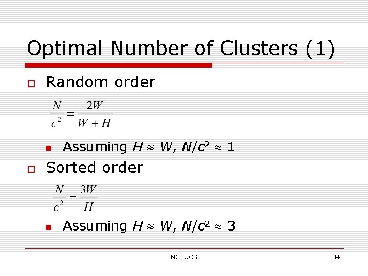 Optimal Number of Clusters (1) o Random order n o Assuming H W, N/c