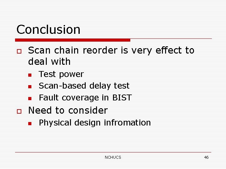 Conclusion o Scan chain reorder is very effect to deal with n n n