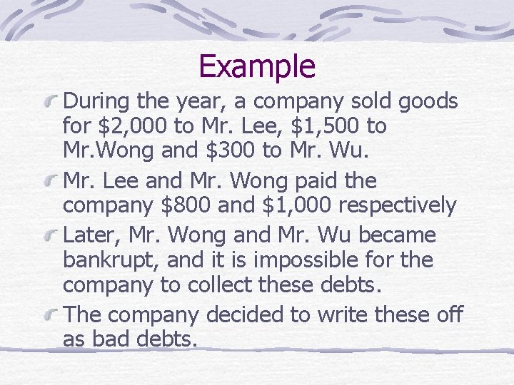 Example During the year, a company sold goods for $2, 000 to Mr. Lee,