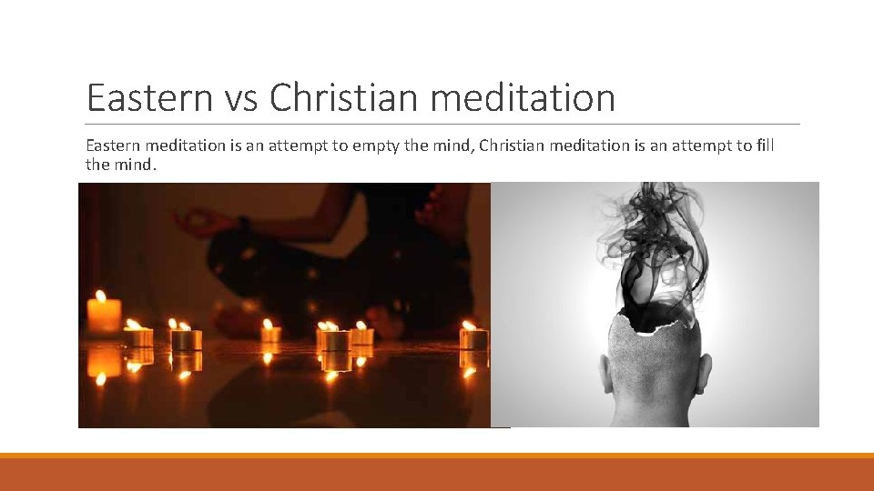 Eastern vs Christian meditation Eastern meditation is an attempt to empty the mind, Christian