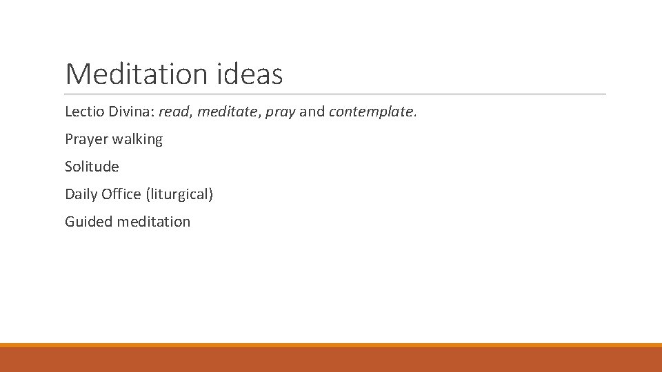 Meditation ideas Lectio Divina: read, meditate, pray and contemplate. Prayer walking Solitude Daily Office