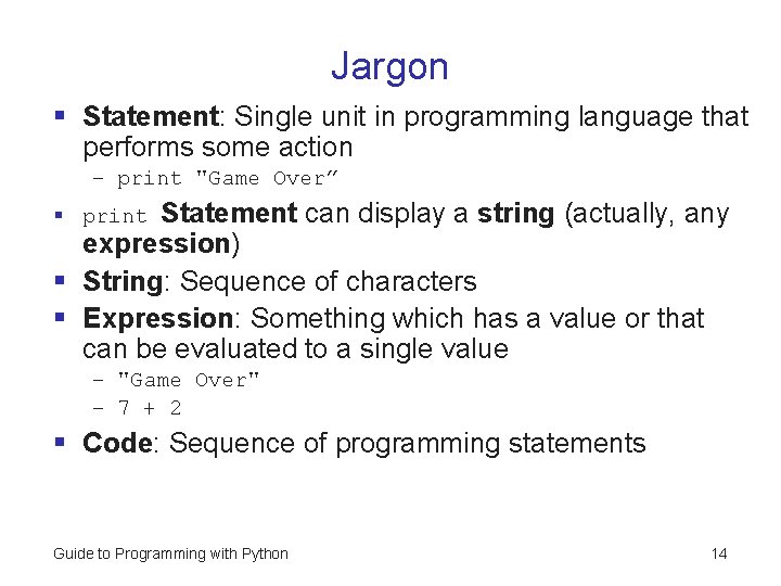 Jargon § Statement: Single unit in programming language that performs some action – print Jargon § Statement: Single unit in programming language that performs some action – print