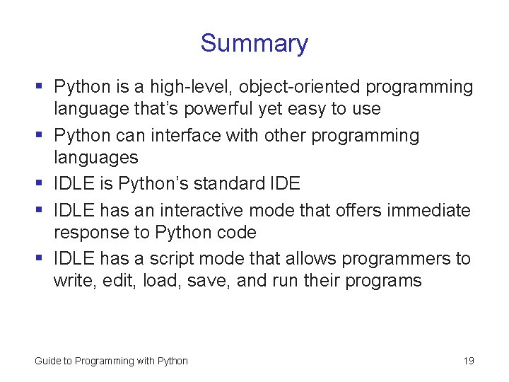 Summary § Python is a high-level, object-oriented programming language that’s powerful yet easy to Summary § Python is a high-level, object-oriented programming language that’s powerful yet easy to