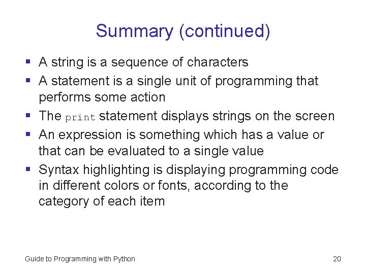 Summary (continued) § A string is a sequence of characters § A statement is Summary (continued) § A string is a sequence of characters § A statement is