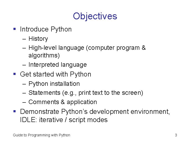 Objectives § Introduce Python – History – High-level language (computer program & algorithms) – Objectives § Introduce Python – History – High-level language (computer program & algorithms) –