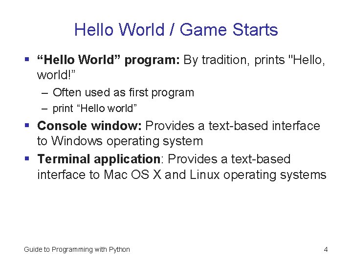Hello World / Game Starts § “Hello World” program: By tradition, prints "Hello, world!” Hello World / Game Starts § “Hello World” program: By tradition, prints "Hello, world!”