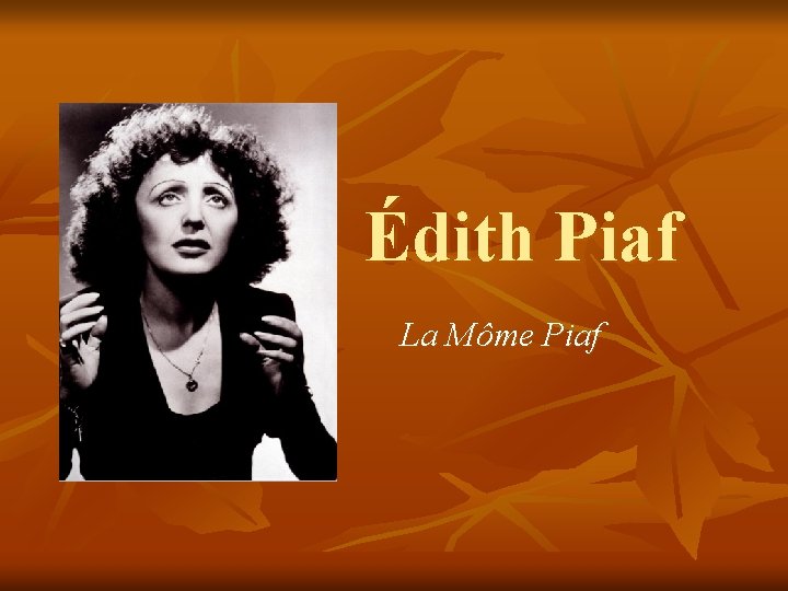 Édith Piaf La Môme Piaf 