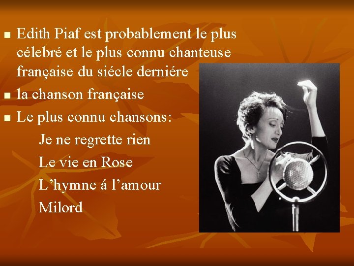 n n n Edith Piaf est probablement le plus célebré et le plus connu