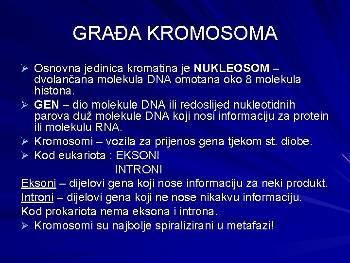 GRAĐA KROMOSOMA Ø Osnovna jedinica kromatina je NUKLEOSOM – dvolančana molekula DNA omotana oko