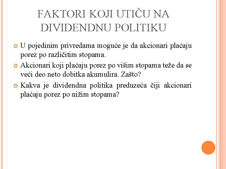 FAKTORI KOJI UTIČU NA DIVIDENDNU POLITIKU U pojedinim privredama moguće je da akcionari plaćaju