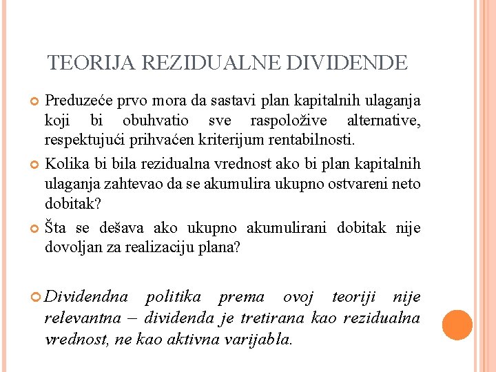 TEORIJA REZIDUALNE DIVIDENDE Preduzeće prvo mora da sastavi plan kapitalnih ulaganja koji bi obuhvatio