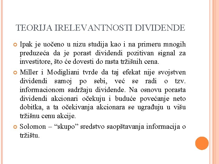 TEORIJA IRELEVANTNOSTI DIVIDENDE Ipak je uočeno u nizu studija kao i na primeru mnogih