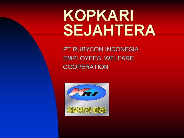 KOPKARI SEJAHTERA PT RUBYCON INDONESIA EMPLOYEES WELFARE COOPERATION 