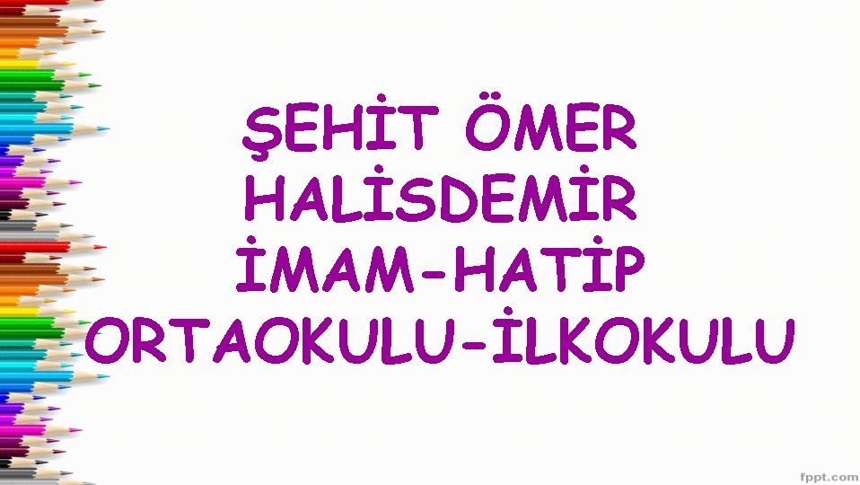 ŞEHİT ÖMER HALİSDEMİR İMAM-HATİP ORTAOKULU-İLKOKULU 