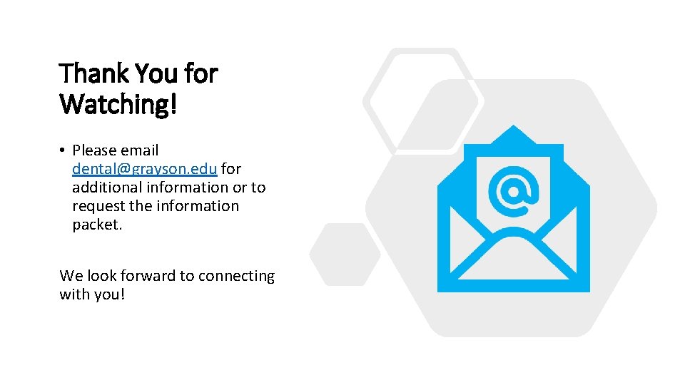 Thank You for Watching! • Please email dental@grayson. edu for additional information or to