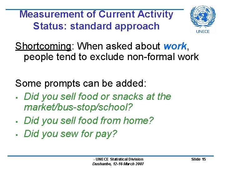 Measurement of Current Activity Status: standard approach Shortcoming: When asked about work, people tend