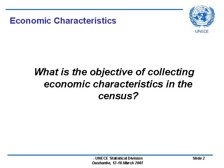 Economic Characteristics What is the objective of collecting economic characteristics in the census? -