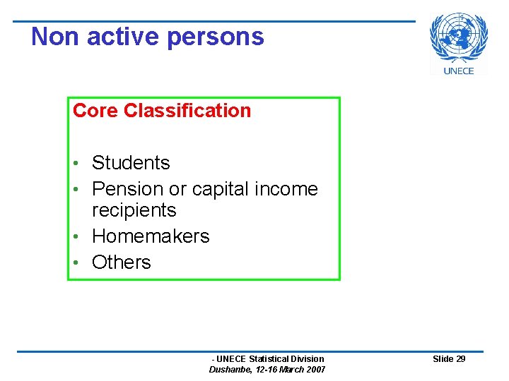 Non active persons Core Classification • Students • Pension or capital income recipients •