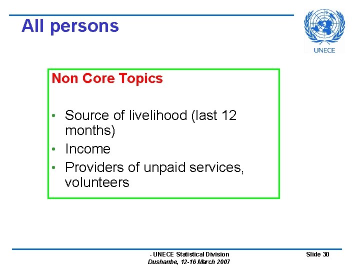 All persons Non Core Topics • Source of livelihood (last 12 months) • Income