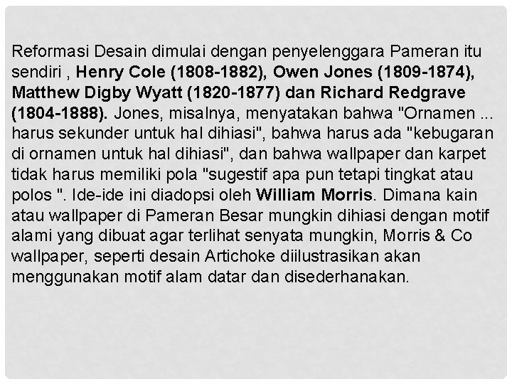 Reformasi Desain dimulai dengan penyelenggara Pameran itu sendiri , Henry Cole (1808 -1882), Owen