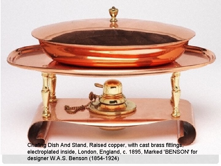 Chafing Dish And Stand, Raised copper, with cast brass fittings, electroplated inside, London, England,