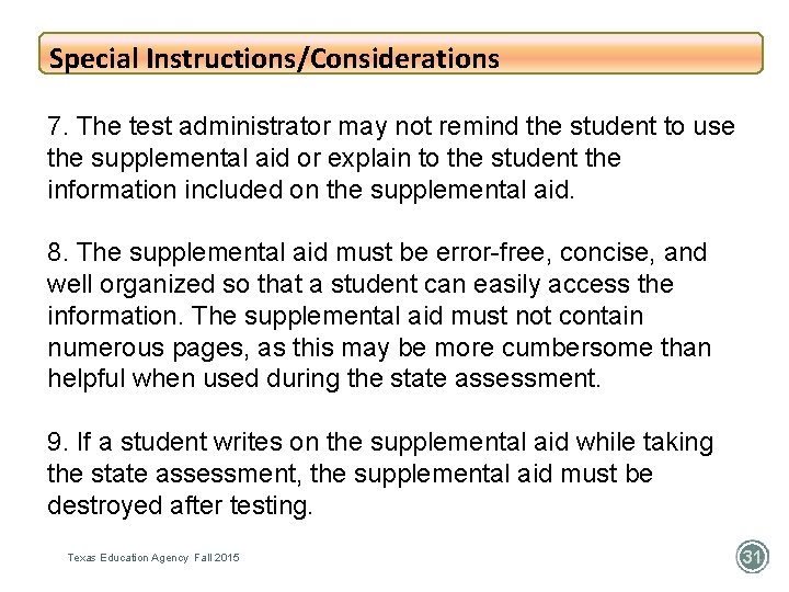 Special Instructions/Considerations 7. The test administrator may not remind the student to use the