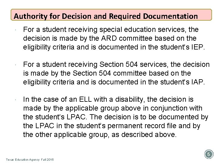 Authority for Decision and Required Documentation For a student receiving special education services, the