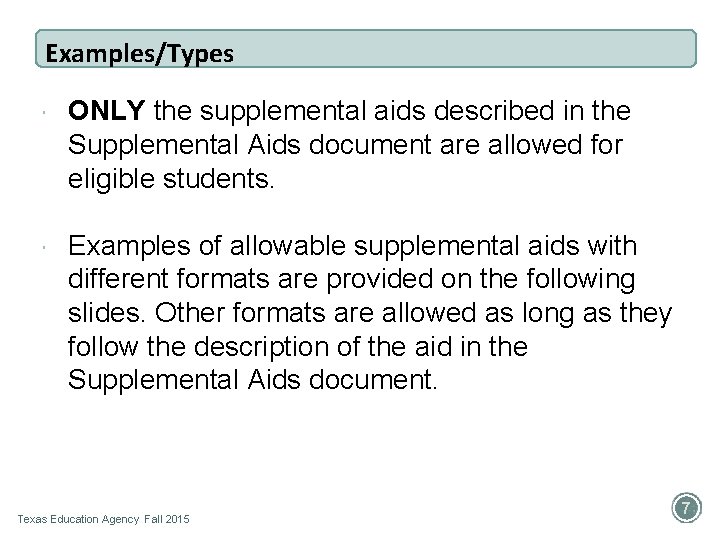 Examples/Types ONLY the supplemental aids described in the Supplemental Aids document are allowed for
