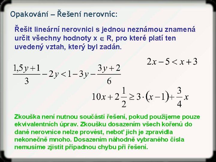 Opakování ‒ Řešení nerovnic: Řešit lineární nerovnici s jednou neznámou znamená určit všechny hodnoty