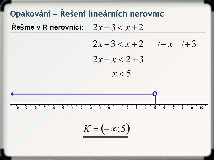 Opakování ‒ Řešení lineárních nerovnic Řešme v R nerovnici: 
