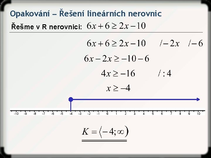 Opakování ‒ Řešení lineárních nerovnic Řešme v R nerovnici: 